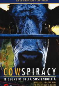 Cowspiracy - Il segreto della sostenibilità ambientale