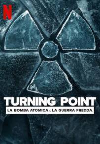 Turning Point - La Bomba atomica e la Guerra Fredda